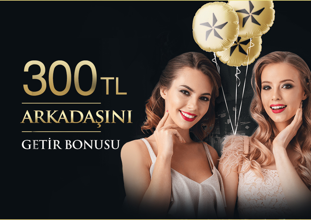 300TL arkadaşını getir bonusu